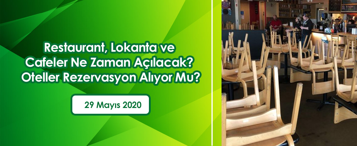 Restaurant, Lokanta ve Cafeler Ne Zaman Açılacak? Oteller Rezervasyon Alıyor Mu?